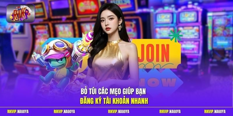 Bỏ túi các mẹo giúp bạn đăng ký tài khoản nhanh