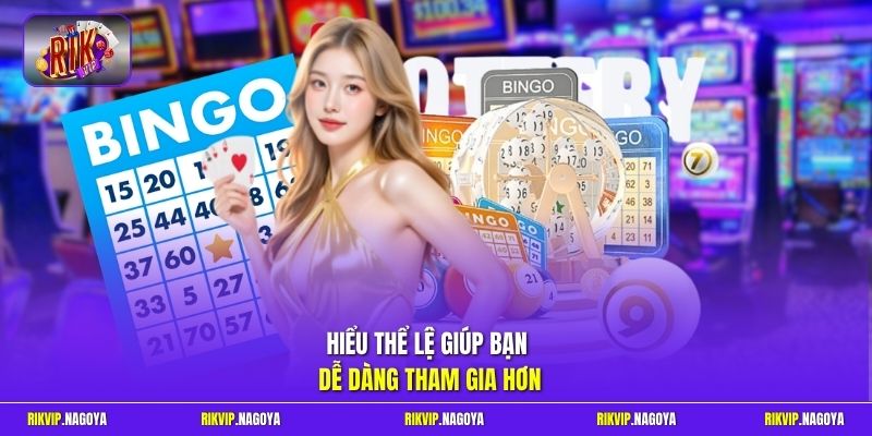 Hiểu thể lệ giúp bạn dễ dàng tham gia hơn