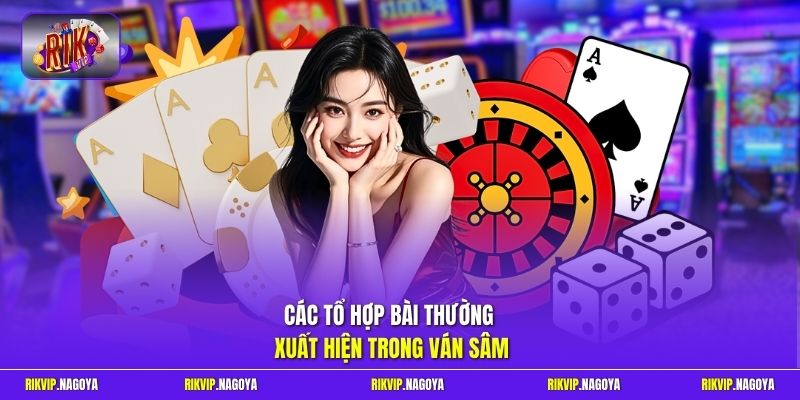 Các tổ hợp bài thường xuất hiện trong ván Sâm