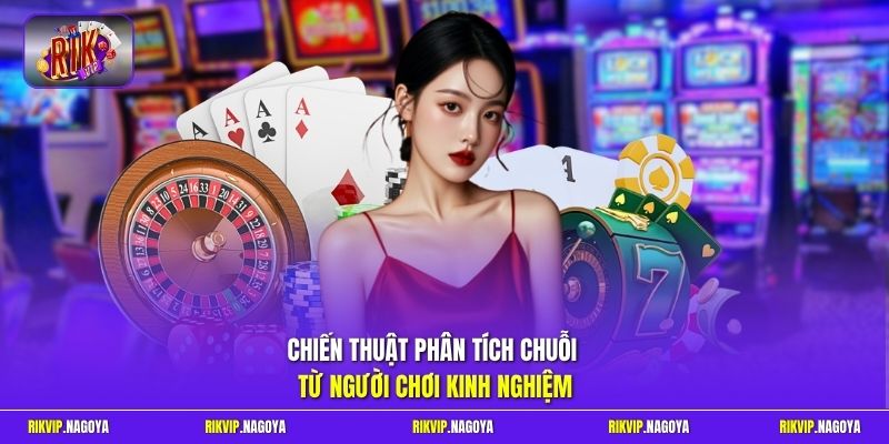 Chiến thuật phân tích chuỗi từ người chơi kinh nghiệm