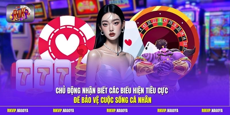 Chủ động nhận biết các biểu hiện tiêu cực để bảo vệ cuộc sống cá nhân