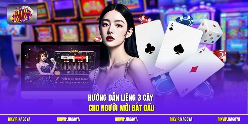Hướng dẫn Liêng 3 cây cho người mới bắt đầu