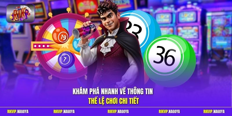 Khám phá nhanh về thông tin thể lệ chơi chi tiết