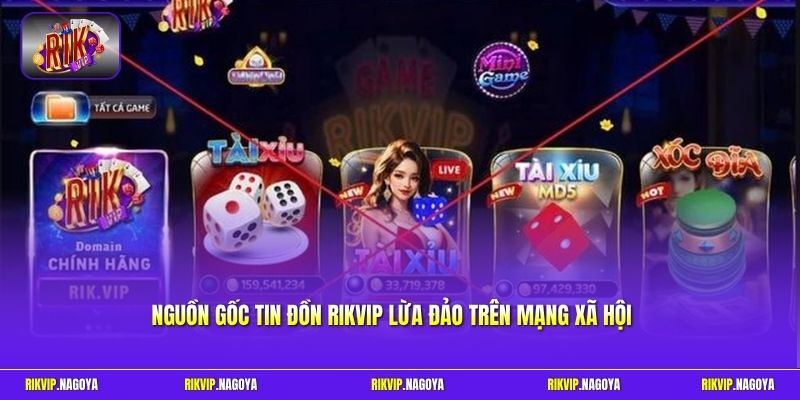 Nguồn gốc tin đồn Rikvip lừa đảo trên mạng xã hội