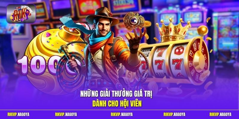 Những giải thưởng giá trị dành cho hội viên
