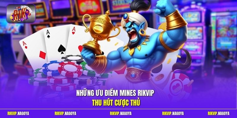 Những ưu điểm Mines Rikvip thu hút cược thủ