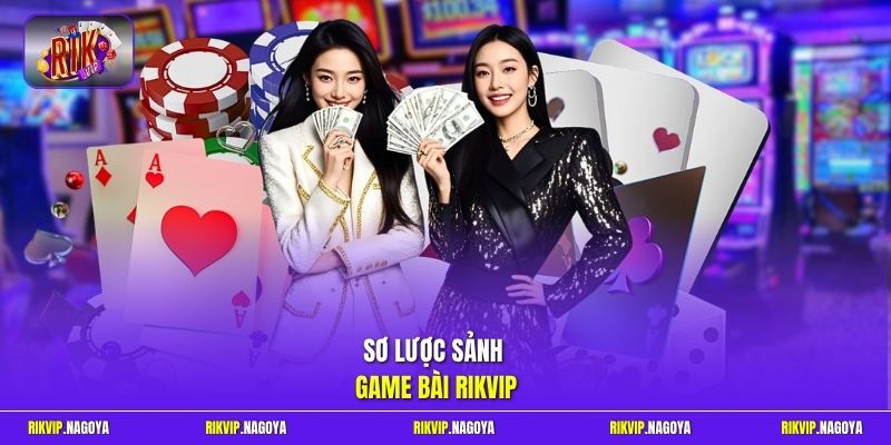 Sơ lược sảnh game bài Rikvip