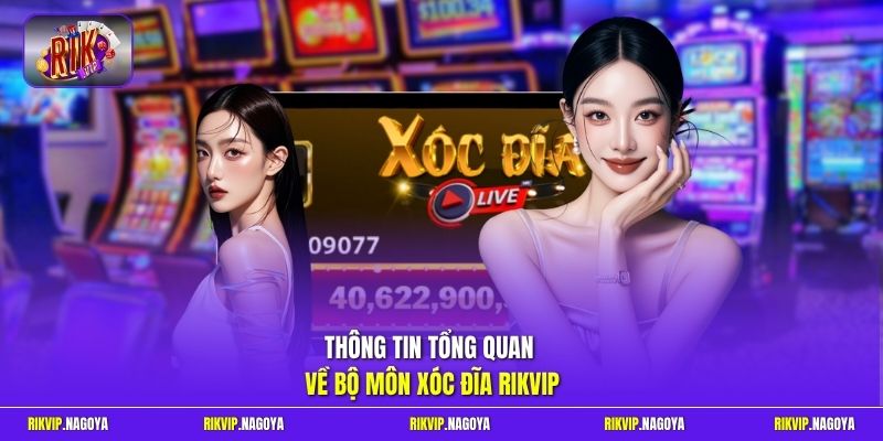 Thông tin tổng quan về bộ môn xóc đĩa Rikvip