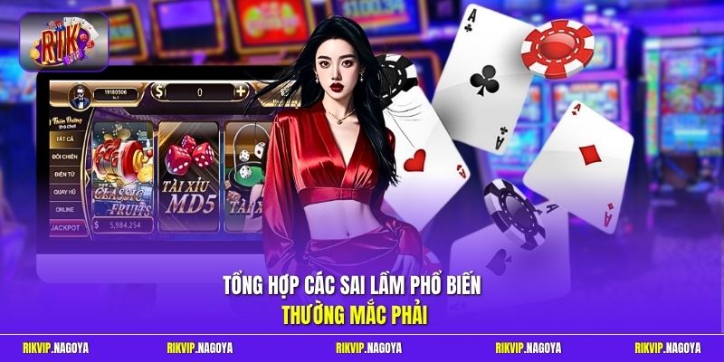Tổng hợp các sai lầm phổ biến thường mắc phải